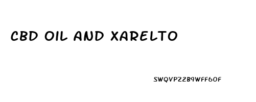 Cbd Oil And Xarelto