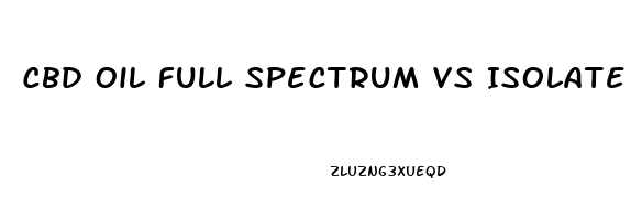 Cbd Oil Full Spectrum Vs Isolate