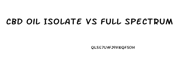 Cbd Oil Isolate Vs Full Spectrum