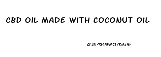 Cbd Oil Made With Coconut Oil