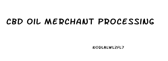 Cbd Oil Merchant Processing