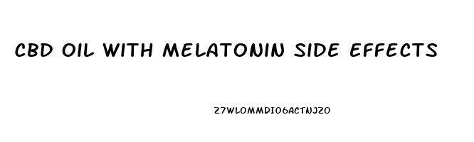 Cbd Oil With Melatonin Side Effects
