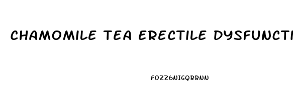 Chamomile Tea Erectile Dysfunction