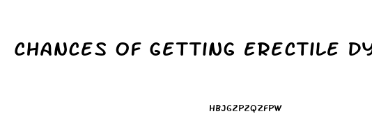 Chances Of Getting Erectile Dysfunction