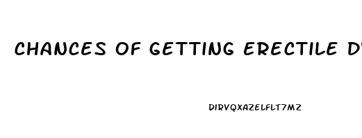 Chances Of Getting Erectile Dysfunction