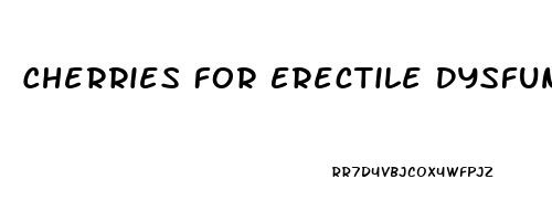 Cherries For Erectile Dysfunction