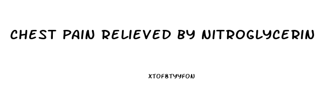 Chest Pain Relieved By Nitroglycerin