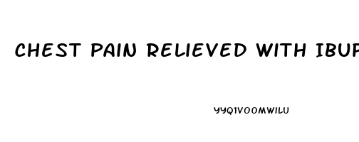 Chest Pain Relieved With Ibuprofen