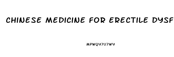 Chinese Medicine For Erectile Dysfunction