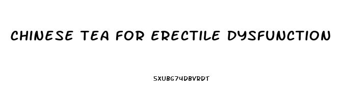 Chinese Tea For Erectile Dysfunction