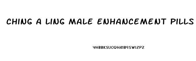 Ching A Ling Male Enhancement Pills