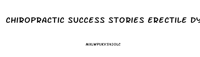 Chiropractic Success Stories Erectile Dysfunction