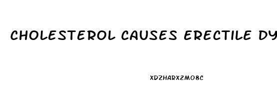 Cholesterol Causes Erectile Dysfunction