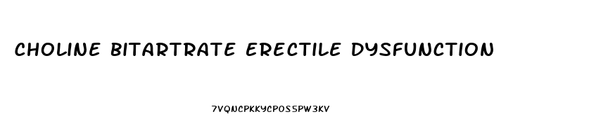 Choline Bitartrate Erectile Dysfunction