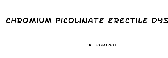 Chromium Picolinate Erectile Dysfunction