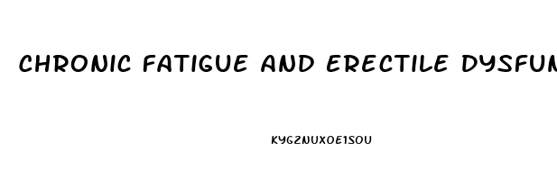 Chronic Fatigue And Erectile Dysfunction