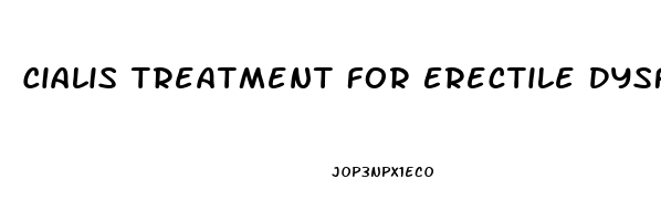 Cialis Treatment For Erectile Dysfunction