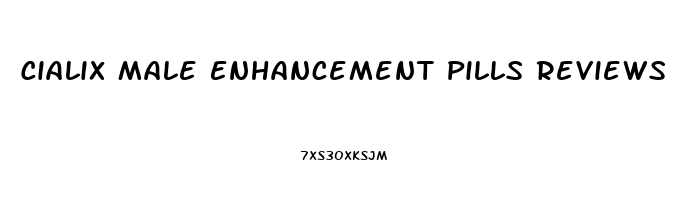 Cialix Male Enhancement Pills Reviews