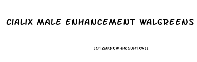 Cialix Male Enhancement Walgreens