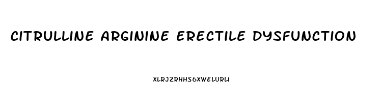 Citrulline Arginine Erectile Dysfunction