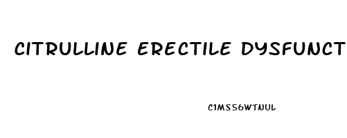 Citrulline Erectile Dysfunction Reddit