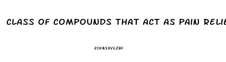 Class Of Compounds That Act As Pain Relievers
