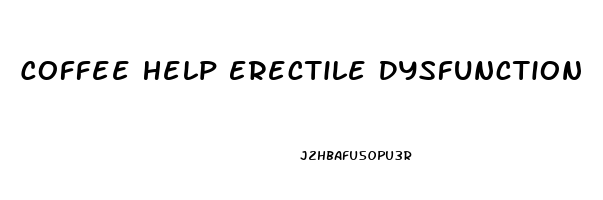 Coffee Help Erectile Dysfunction