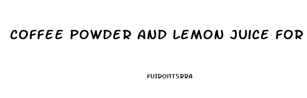 Coffee Powder And Lemon Juice For Erectile Dysfunction