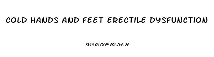 Cold Hands And Feet Erectile Dysfunction