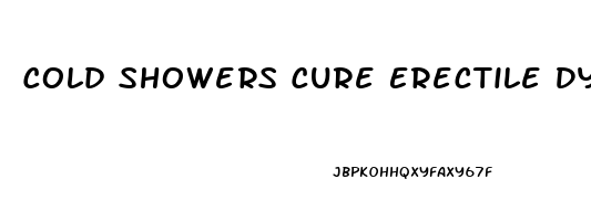 Cold Showers Cure Erectile Dysfunction