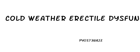 Cold Weather Erectile Dysfunction