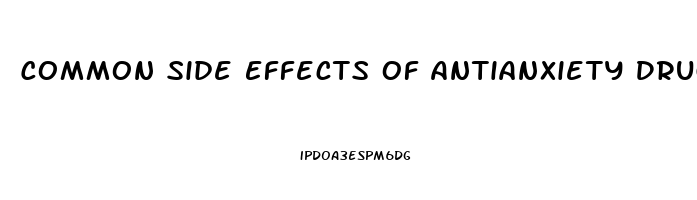 Common Side Effects Of Antianxiety Drugs