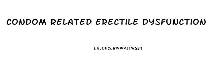 Condom Related Erectile Dysfunction