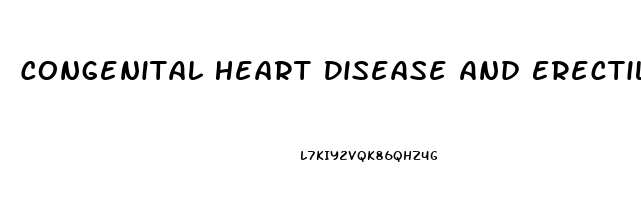 Congenital Heart Disease And Erectile Dysfunction