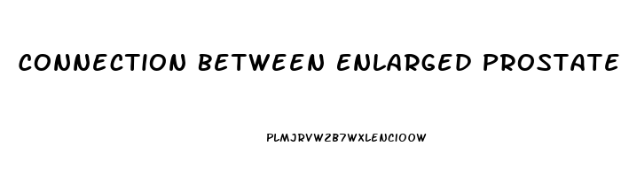 Connection Between Enlarged Prostate And Erectile Dysfunction