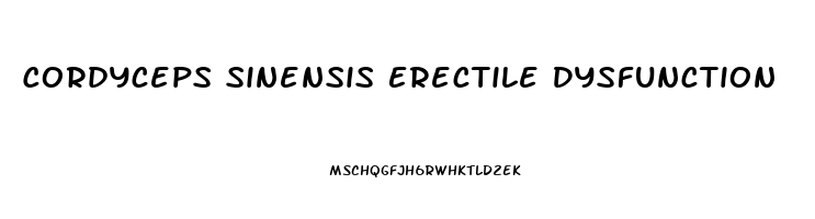 Cordyceps Sinensis Erectile Dysfunction