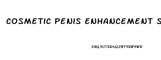 Cosmetic Penis Enhancement Surgery Ca