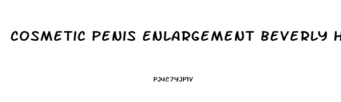 Cosmetic Penis Enlargement Beverly Hills