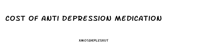 Cost Of Anti Depression Medication