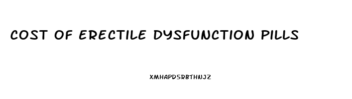 Cost Of Erectile Dysfunction Pills