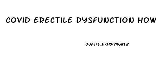 Covid Erectile Dysfunction How Long