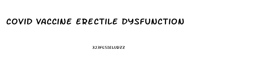 Covid Vaccine Erectile Dysfunction