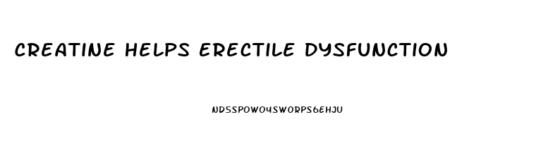 Creatine Helps Erectile Dysfunction