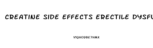 Creatine Side Effects Erectile Dysfunction