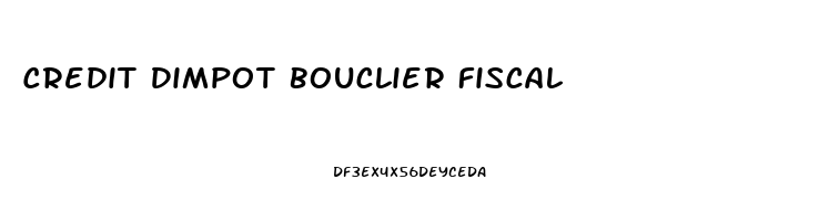 Credit Dimpot Bouclier Fiscal