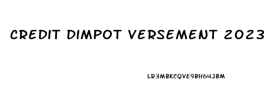 Credit Dimpot Versement 2023