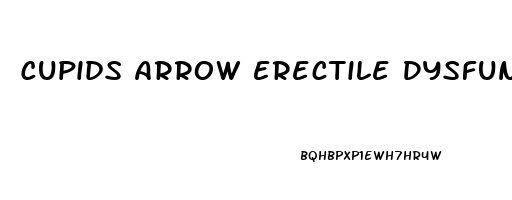 Cupids Arrow Erectile Dysfunction