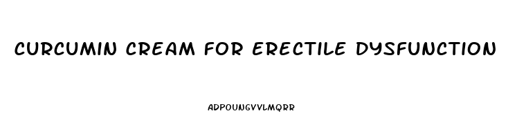 Curcumin Cream For Erectile Dysfunction