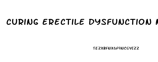 Curing Erectile Dysfunction Naturally