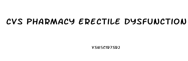 Cvs Pharmacy Erectile Dysfunction